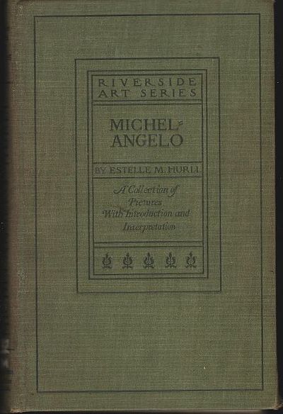 MICHELANGELO A Collection of Fifteen Pictures and a Portrait of the Painter with Introduction and Interpretation