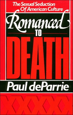 ROMANCED TO DEATH The Sexual Seduction of American Culture