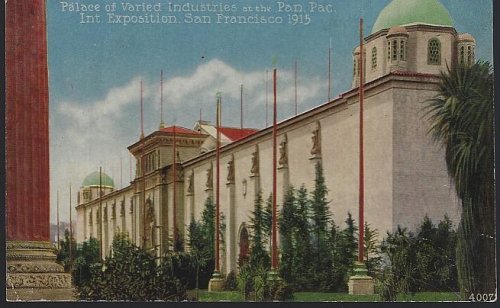 PALACE OF VARIED INDUSTRIES, PANAMA-PACIFIC INTERNATIONAL EXPOSITION, SAN FRANCISCO, CALIFORNIA