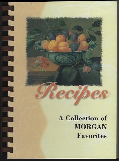 RECIPES A Collection of Morgan Favorites