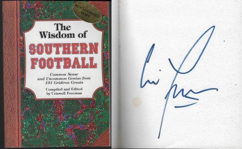 WISDOM OF SOUTHERN FOOTBALL Common Sense and Uncommon Genius from 101 Gridiron Greats