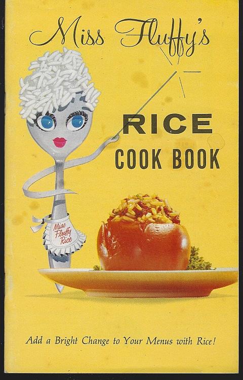 MISS FLUFFY'S RICE COOK BOOK Add a Bright Change to Your Menus with Rice