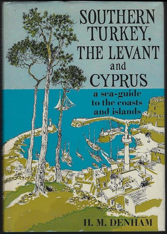 SOUTHERN TURKEY, THE LEVANT AND CYPRUS A Sea Guide to the Coasts and Islands