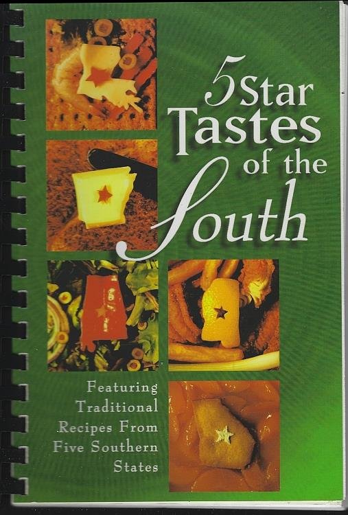 5 STAR TASTES OF THE SOUTH Featuring Traditional Recipes from Five Southern States