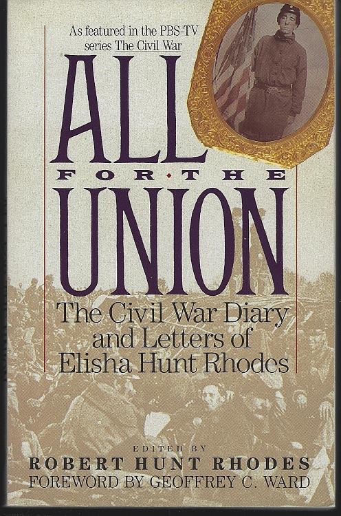 ALL FOR THE UNION The CIVIL War Diary and Letters of Elisha Hunt Rhodes