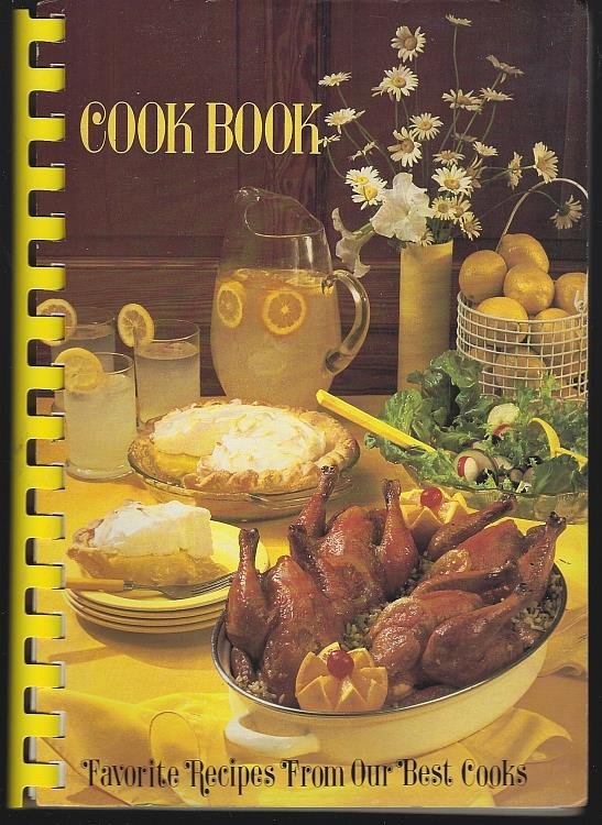 COOK BOOK Favorite Recipes from Our Best Cooks