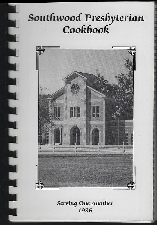 SOUTHWOOD PRESBYTERIAN COOKBOOK Serving One Another 1996