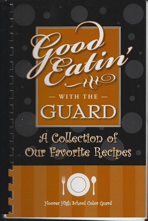 GOOD EATIN' WITH THE GUARD A Collection of Our Favorite Recipes