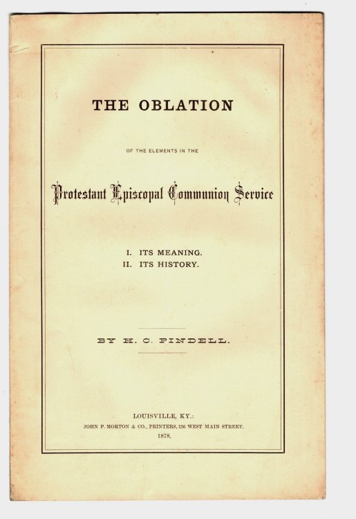 Oblation of the Elements in the Protestant Episcopal Communion Service, the : Its Meaning, its History
