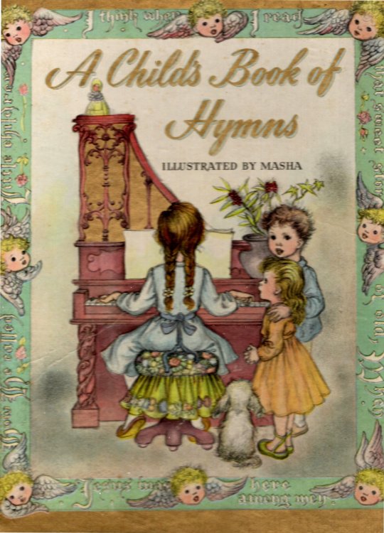 Child's Book of Hymns, a : Selected and Arranged by Marjorie Morrison Wyckoff, Illustrated by Masha