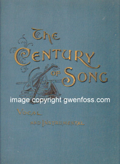 Century of Song, The, Volume 1 : Being a Choice Collection of the Best Vocal and Instrumental Music, Including the Favorite Gems of the Day, 1897