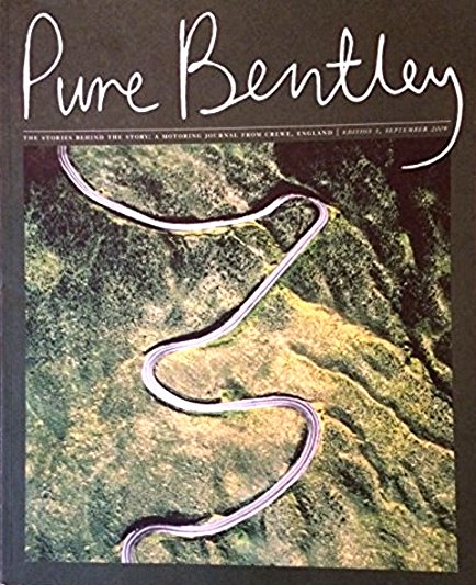 Pure Bentley, a Motoring Journal from Crewe, England : The Stories Behind the Story, Edition 1, September 2009