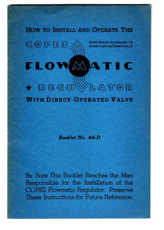 How to Install and Operate the Copes Flowmatic Regulator with Direct Operated Valve : Feeds Boiler According to Steam Flow Automatically, Booklet Number 44-D