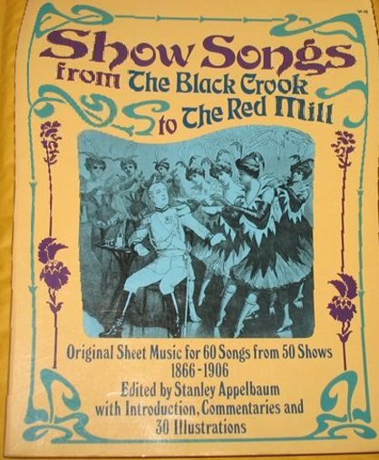 Show Songs from the Black Crook to the Red Mill : Original Sheet Music for Sixty Songs from 50 Shows 1866-1906