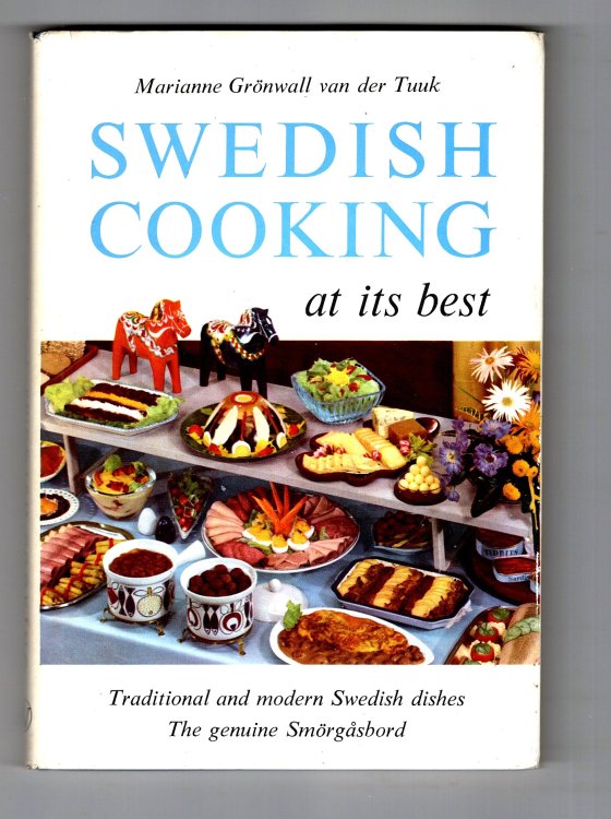 Swedish Cooking at its Best : Traditional and Modern Swedish Dishes, the Genuine Smorgasbord