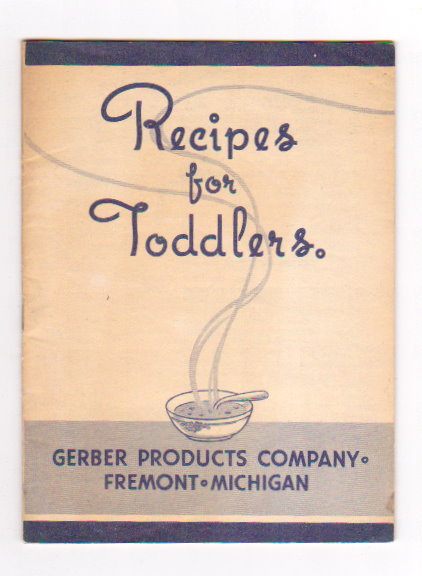 Recipes for Toddlers : From Gerber Products Company, Fremont, Michigan