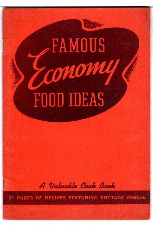 Image for Famous Economy Food Ideas : A Valuable Cook Book, 32 Pages of Recipes Featuring Cottage Cheese Famous Economy Food Ideas : A Valuable Cook Book, 32 Pages of Recipes Featuring Cottage Cheese