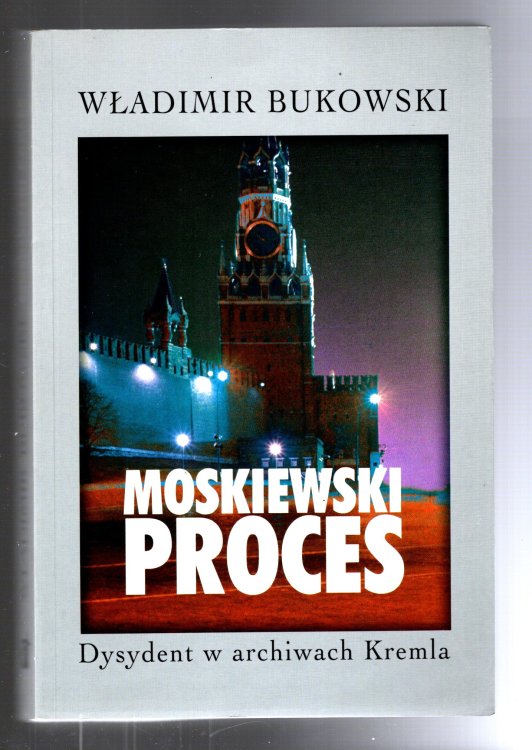 Moskiewski Proces, Dysydent w Archiwach Kremla : Judgement in Moscow, Dissident in the Archives of the Kremlin