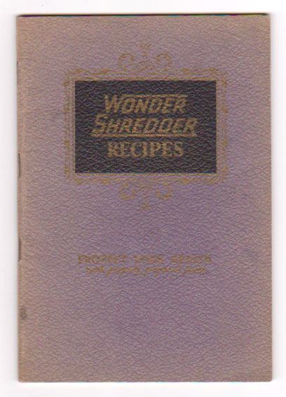 Favorite Tested Recipes Featuring the Wonder Shredder : Protect Your Health with Properly Prepared Foods