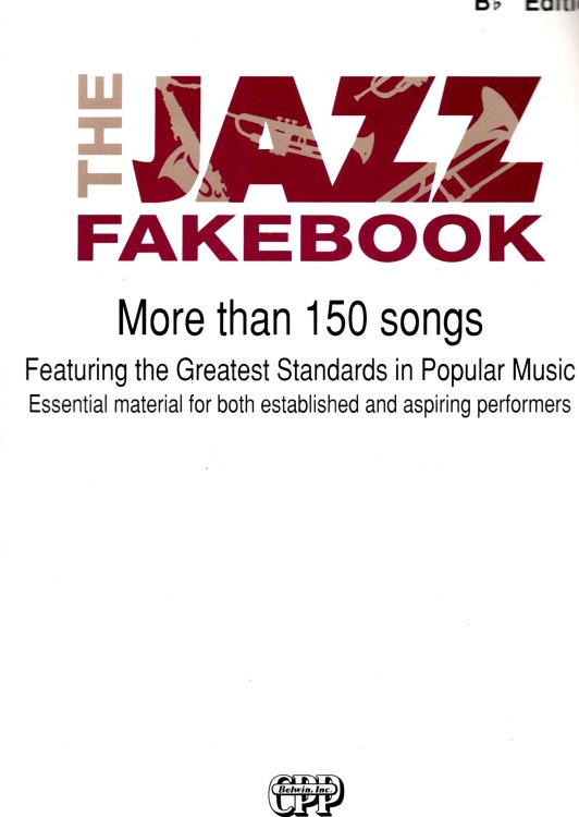 Jazz Fakebook, The, Bb Edition : More Than 150 Songs, Featuring the Greatest Standards in Popular Music