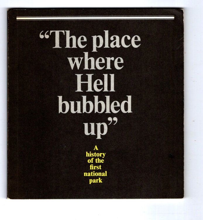 Place Where Hell Bubbled Up, the : A History of the First National Park