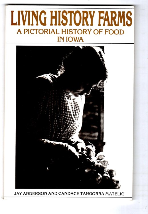 Living History Farms : A Pictorial History of Food in Iowa (Signed)