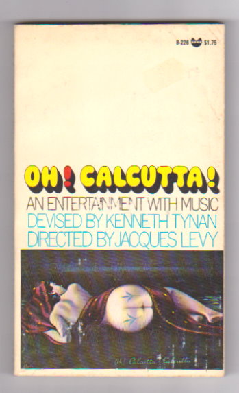 Oh ! Calcutta ! : An Entertainment with Music Devised by Kenneth Tynan, Directed by Jacques Levi