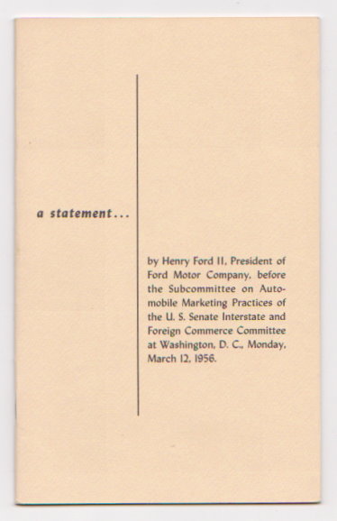 Statement by Henry Ford II, a : Before the Subcommittee on Automobile Marketing Practices of the U. S. Senate Interstate and Foreign Commerce Committee, 1956