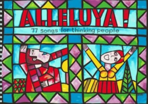 Alleluya ! : 77 Songs for Thinking People, Music Edition