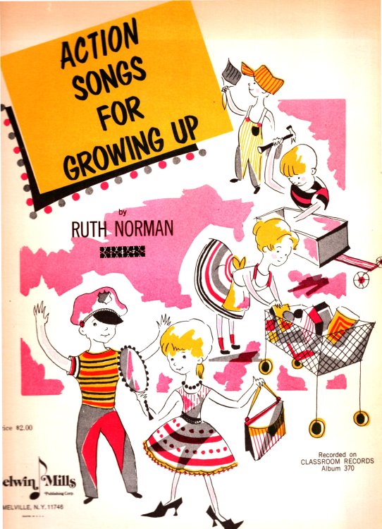 Action Songs for Growing Up : Fifteen Original Songs to Sing and Act out Rhymically for Children of Primary and Grade School