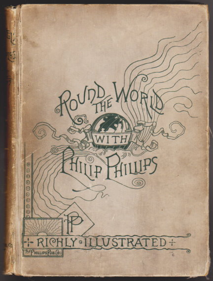 Round the World with Philip Phillips, Illustrated : Wiith Descriptive Songs and Gem Solos