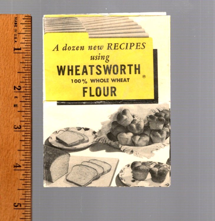 Dozen New Recipes Using Wheatsworth Whole Wheat Flour, A