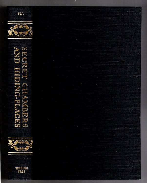 Secret Chambers and Hiding Places : Historic, Romantic and Legendary Stories and Traditions about Hiding-Holes, Secret Chambers, Etc