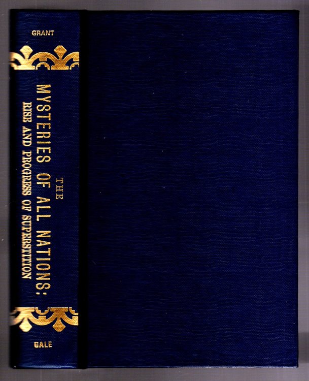 Mysteries of all Nations, the : Rise and Progress of Superstition, Laws Against and Trials of Witches, Ancient and Modern Delusions, Together with Strange Customs, Fables, and Tales