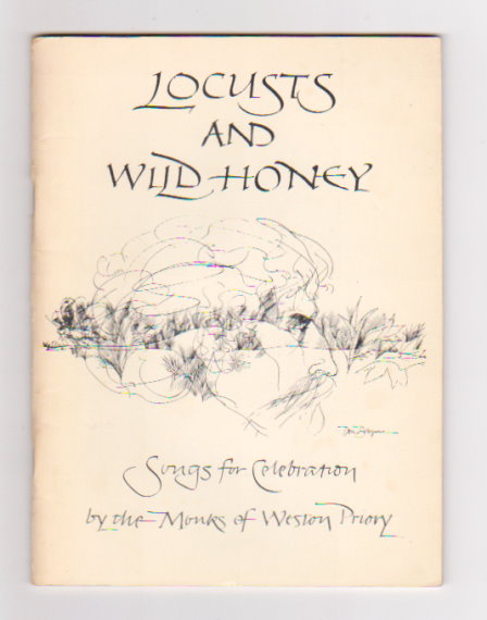 Locusts and Wild Honey : Songs for Celebration by the Monks of Weston Priory