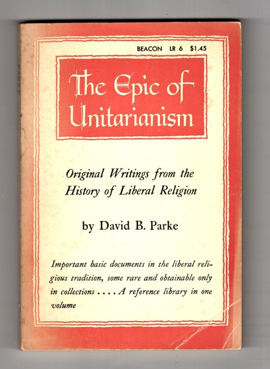 Epic of Unitarianism, the : Original Writings from the History of Liberal Religion