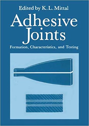 Adhesive Joints : Formation, Characteristics, and Testing