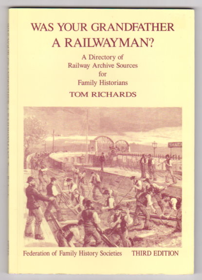 Was Your Grandfather a Railway Man : A Directory of Railway Archive Sources for Family Historians