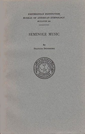 Seminole Music : Smithsonian Institution Bureau of American Ethnology, Bulletin 161