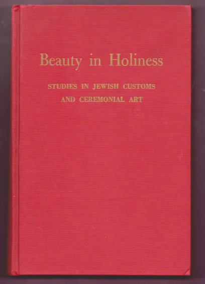 Beauty in Holiness : Studies in Jewish Customs and Ceremonial Art