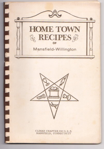 Home Town Recipes of Mansfield-Willington : Climax Chapter, Order of the Eastern Star, Merrow, Connecticut