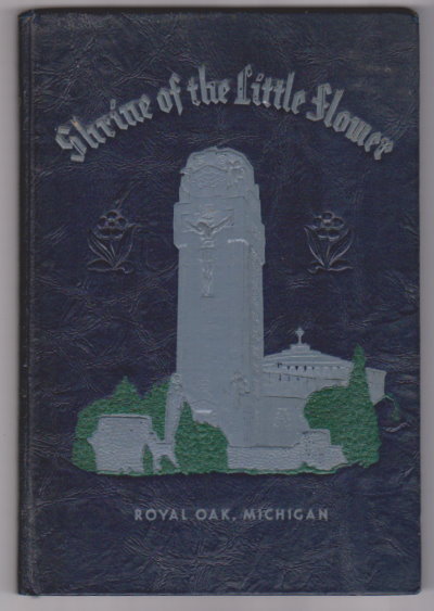 Shrine of the Little Flower, Souvenir Book : Royal Oak, Michigan, Dedicatory Volume