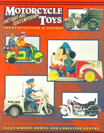 Motorcycle Toys : Antique and Contemporary, Identification and Values