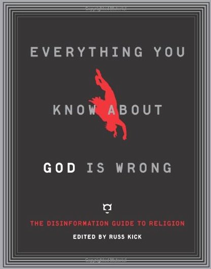 Everything You Know about God is Wrong : The Disinformation Guide to Religion