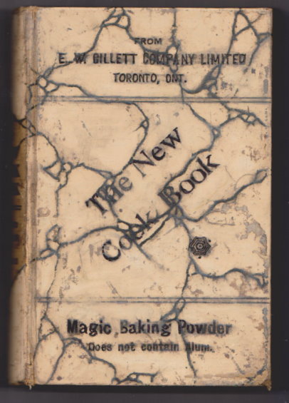 New Cook Book, the : A Volume of Tried, Tested and Proved Recipes by the Ladies of Toronto and Other Cities and Towns