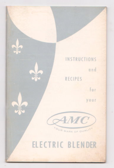 Instructions and Recipes for Your AMC Electric Blender