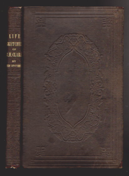 Life Sketches of Rev. George Henry Clark : By His Brother