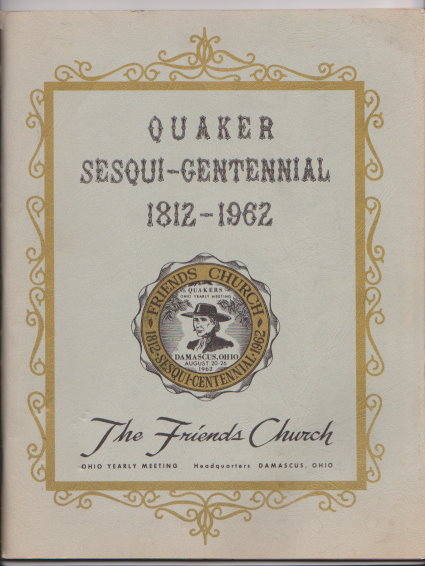 Quaker Sesqui-Centennial, 1812-1962 : The Friends Church, Ohio, Observing Our 150th Yearly Meeting