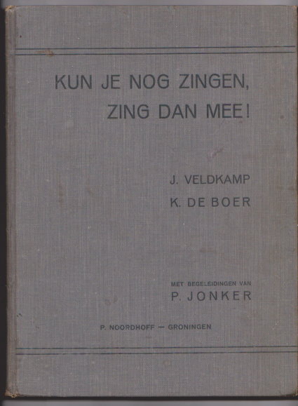 Kum Je Nog Zingen, Zing Dan Mee ! : Can You Still Sing, Then Sing Along !