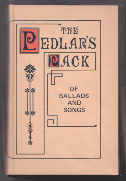 Pedlar's Pack of Ballads and Songs, the : Over 145 Texts with Illustrative Notes